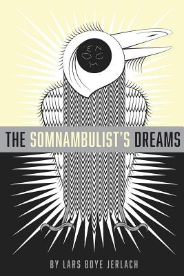 The Somnambulist's Dreams by Jerlach, Lars Boye