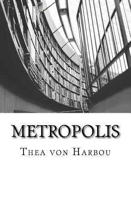 Metropolis by Von Harbou, Thea