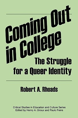 Coming Out in College: The Struggle for a Queer Identity by Rhoads, Robert