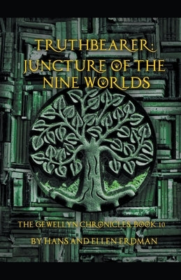 Truthbearer: Juncture of the Nine Worlds by Erdman, Hans