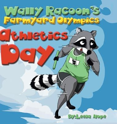 Wally Raccoon's Farmyard Olympics - Athletics Day: bedtime books for kids by Hope, Leela