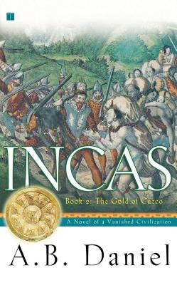 Incas, Book II: The Gold of Cuzco by Daniel, A. B.