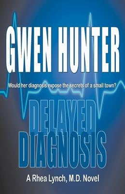 Delayed Diagnosis by Hunter, Gwen