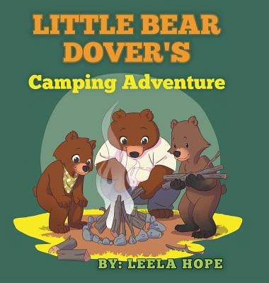 Little Bear Dover's Camping Adventure by Hope, Leela