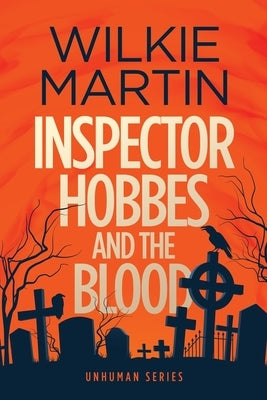 Inspector Hobbes and the Blood: (Unhuman I) Comedy Crime Fantasy - Large Print by Martin, Wilkie