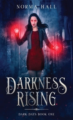 Darkness Rising: Dark Days Book One by Hall, Norma