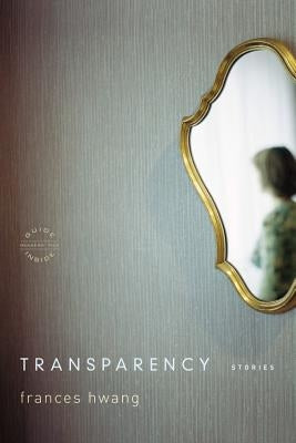 Transparency: Stories by Hwang, Frances