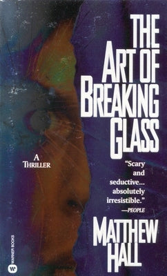 The Art of Breaking Glass by Hall, Matthew