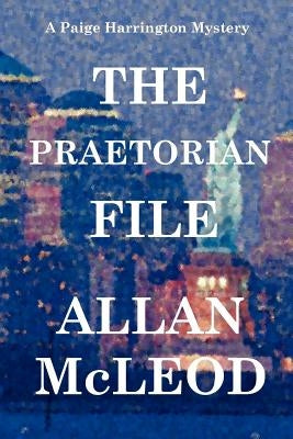 The Praetorian File, a Paige Harrington Mystery by McLeod, Allan