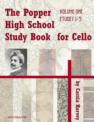 The Popper High School Study Book for Cello, Volume One by Harvey, Cassia