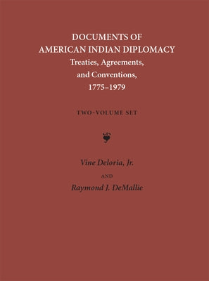 Documents of American Indian Diplomacy (2 Volume Set): Treaties, Agreements, and Conventions, 1775-1979 Volume 4 by Deloria, Vine