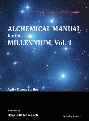 Alchemical Manual for this Millennium Volume 1 by Olson, Aaity