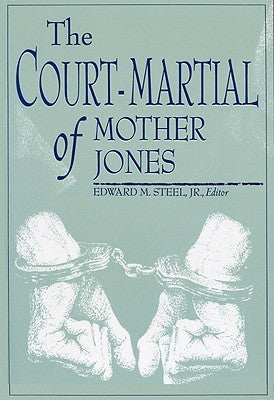 Court-Martial of Mother Jones-Pa by Steel, Edward M.