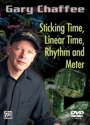 Gary Chaffee: Sticking Time, Linear Time, Rhythm and Meter by Chaffee, Gary