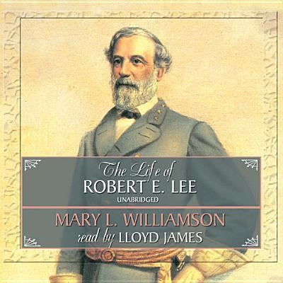 The Life of Robert E. Lee by Williamson, Mary L.