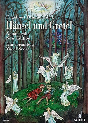 Hansel Und Gretel: Fairy-Tale Opera in Three Acts by Humperdinck, Engelb