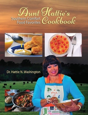 Aunt Hattie's Cookbook: Southern Comfort Food Favorites by Washington, Hattie N.