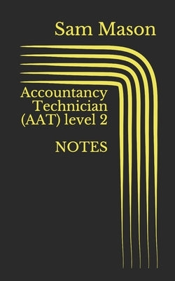 Accountancy Technician (AAT) level 2: Level 2 Accountancy by Mason, Sam