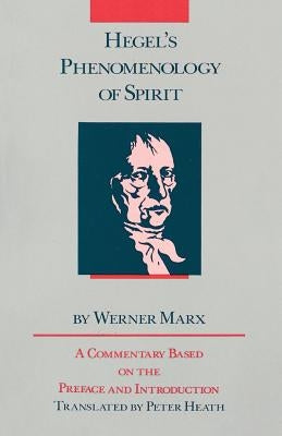 Hegel's Phenomenology of Spirit: A Commentary Based on the Preface and Introduction by Marx, Werner