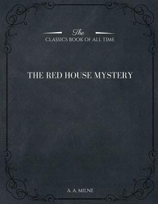 The Red House Mystery by Milne, A. A.