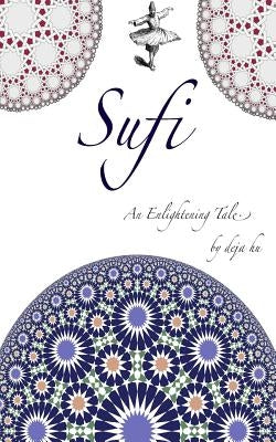 Sufi: An enlightening tale... by Hu, Deja