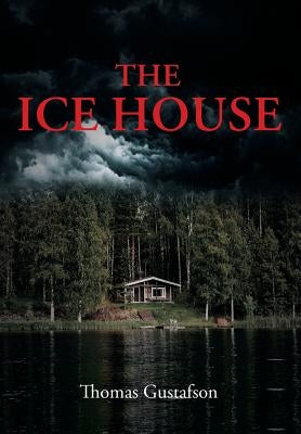 The Ice House by Gustafson, Thomas