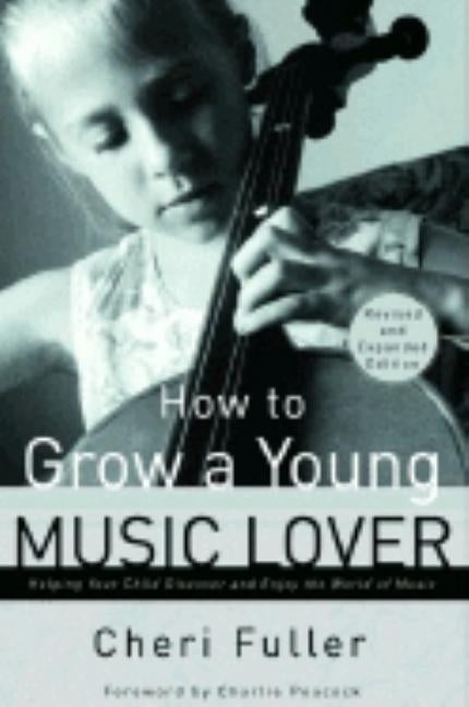 How to Grow a Young Music Lover by Fuller, Cheri