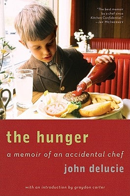 The Hunger: A Memoir of an Accidental Chef by Delucie, John