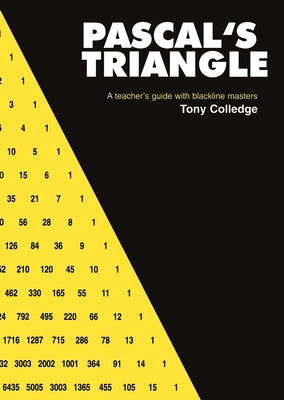 Pascal's Triangle: A Teacher's Guide with Blackline Masters by Colledge, Tony