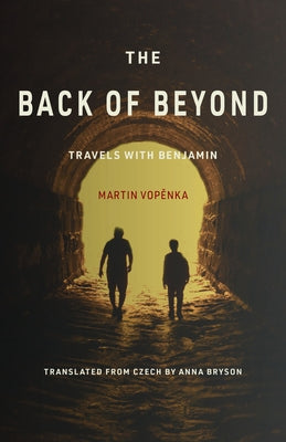 The Back of Beyond: Travels with Benjamin by Vop&#283;nka, Martin