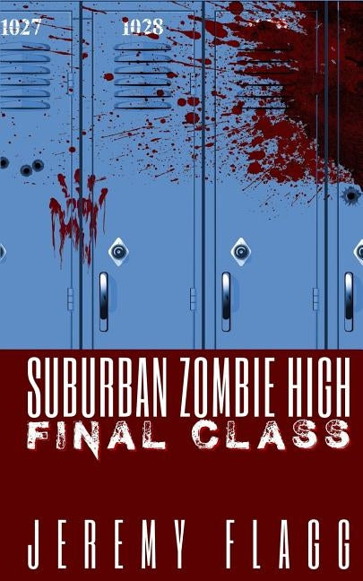 Suburban Zombie High: Final Class by Flagg, Jeremy