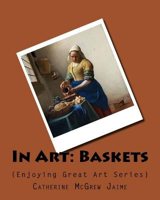 In Art: Baskets by Jaime, Catherine McGrew