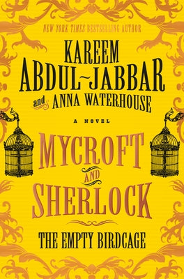 Mycroft and Sherlock: The Empty Birdcage by Abdul-Jabbar, Kareem