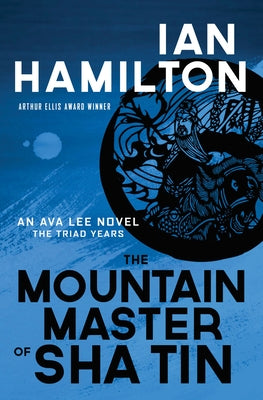 The Mountain Master of Sha Tin: An Ava Lee Novel: Book 12 by Hamilton, Ian