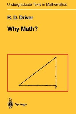 Why Math? by Driver, R. D.