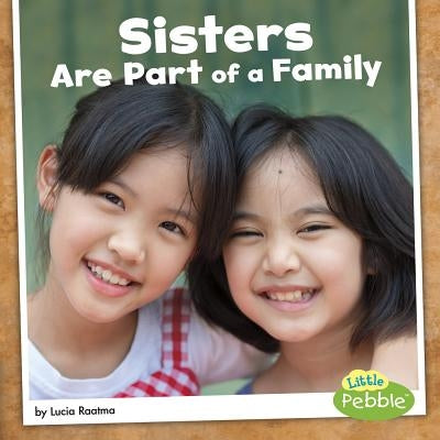 Sisters Are Part of a Family by Raatma, Lucia