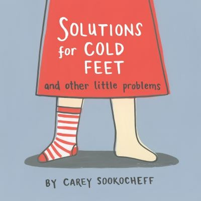 Solutions for Cold Feet and Other Little Problems by Sookocheff, Carey