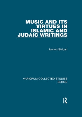 Music and Its Virtues in Islamic and Judaic Writings by Shiloah, Amnon