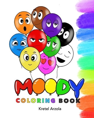 Moody: Coloring Book: Feelings and Emotions Coloring Book - Ages 1 - 5 - Teaches over 10 Emotions to Kids & Toddlers - Early by Arzola, Kretel