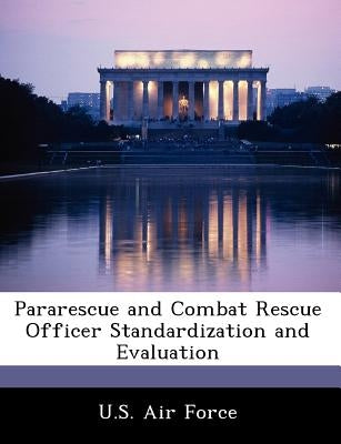 Pararescue and Combat Rescue Officer Standardization and Evaluation by U. S. Air Force