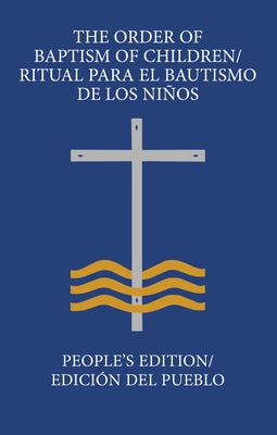 The Order of Baptism of Children/Ritual Para El Bautismo de Los Niños: People's Edition/ Edición del Pueblo by Various