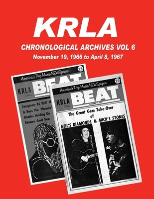 KRLA Chronological Archives Vol 6: November 19, 1966 to April 8, 1967 by Zenker, Gary