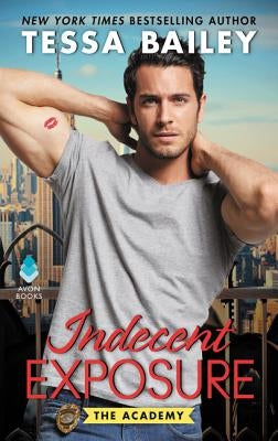 Indecent Exposure: The Academy by Bailey, Tessa