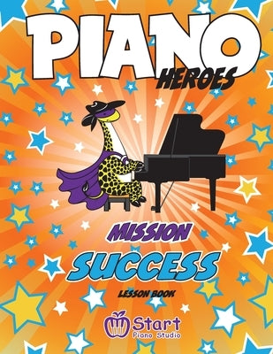 Piano Heroes: Mission Success Lesson Book by Komisarenko, Eugene