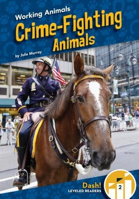 Crime-Fighting Animals by Murray, Julie