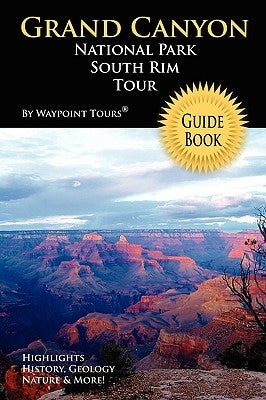 Grand Canyon National Park South Rim Tour Guide Book by Tours, Waypoint