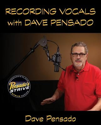 Recording Vocals with Dave Pensado by Pensado, Dave