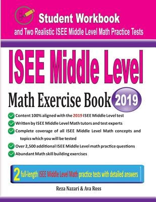 ISEE Middle Level Math Exercise Book: Student Workbook and Two Realistic ISEE Middle Level Math Tests by Nazari, Reza