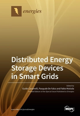 Distributed Energy Storage Devices in Smart Grids by Carpinelli, Guido