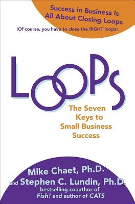 Loops: The Seven Keys to Small Business Success by Chaet, Mike